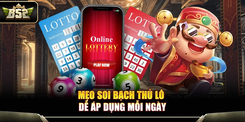 Mẹo Soi Bạch Thủ Lô Hay Dễ Áp Dụng Mỗi Ngày Tại B52 1 Mẹo Soi Bạch Thủ Lô Hay Dễ Áp Dụng Mỗi Ngày Tại B52