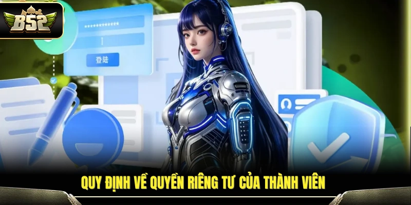 Chính Sách Bảo Mật B52 – Bảo Vệ Dữ Liệu Khách Hàng Tuyệt Đối 2 Điều khoản liên quan đến quyền bảo mật thông tin cá nhân
