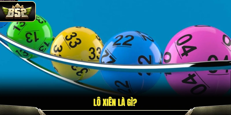 Mẹo Bắt Lô Xiên – Kinh Nghiệm Thực Chiến Hiệu Quả Từ Cao Thủ 2 Giải thích cách chơi lô xiên trong xổ số